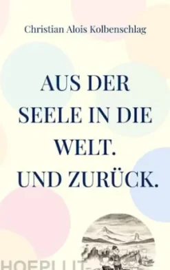 Aus der Seele in die Welt. Und zurück.