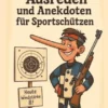 Ausreden und Anekdoten von Sportschützen
