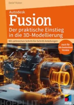 Autodesk Fusion - Der praktische Einstieg in die 3D-Modellierung
