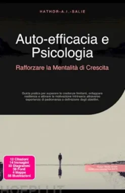 Auto-efficacia e Psicologia: Rafforzare la Mentalità di Crescita