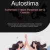 Autostima: Aumentare il Valore Personale per la Crescita