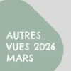 Autres vues 2026 mars