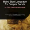 Baby Sign Language for Deeper Bonds: An Early Communication Guide