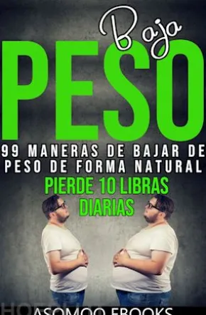 Bajar de peso 99 maneras de bajar de peso de forma natural