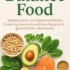 Balance Food Natürlich heilen mit antientzündlicher Ernährung, hormonfreundlichen Rezepten & ganzheitlicher Lebensweise