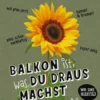 Balkon ist, was du draus machst