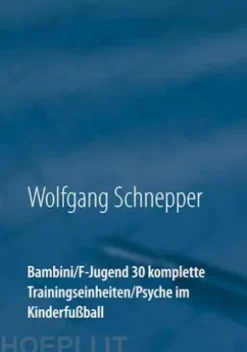 Bambini / F-Jugend 30 komplette Trainingseinheiten / Psyche im Kinderfußball