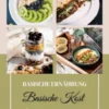 Basische Ernährung: Basische Kost für Wohlbefinden und Energie (Gesundheit durch Säure-Basen-Balance)