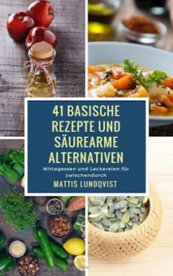 41 basische Rezepte und säurearme Alternativen