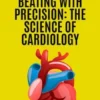 Beating with Precision: The Science of Cardiology
