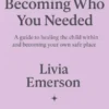 Becoming Who You Needed