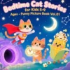 Bedtime Cat Stories for Kids 5-9 Ages - Funny Picture Book Vol.01 (5 Stories in Total)