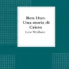 Ben Hur: Una storia di Cristo