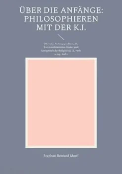 Über die Anfänge: Philosophieren mit der K.I.