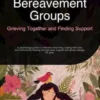 Bereavement Groups: Grieving Together and Finding Support