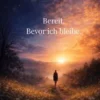 Bereit. Bevor ich bleibe.