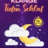 Beruhigende Klänge für Tiefen Schlaf: Genießen Sie die Besten Nicht Wiederholenden Klänge, Ideal für Schlaflosigkeit, Entspannung & Meditation. Überwinden Sie Angst, Erhöhen Sie Ihre Schwingung & Schlafen Sie Ruhig Ein (10+ Stunden)