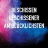 Beschissen, beschissener, am Glücklichsten