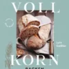 Besser Vollkorn backen