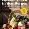 Besser essen in den Bergen - Handbuch für eine nachhaltige alpine Ernährung