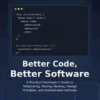 Better Code, Better Software