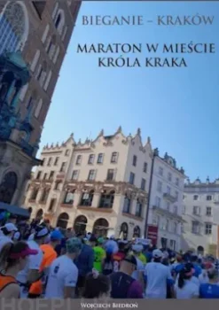 Bieganie - Kraków. Maraton w miescie króla Kraka