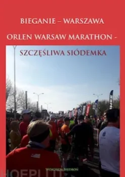 Bieganie - Warszawa. Orlen Warsaw Marathon - Szczesliwa Siódemka