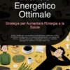 Bilancio Energetico Ottimale: Strategie per Aumentare l'Energia e la Salute