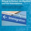 Bildung im Kontext von Migration und Post-Kolonialismus