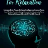 Binaural Beats for Relaxation: Increase Brain Power, Enhance Intelligence, Improve Focus and Reduce Anxiety Using Binaural and Isochrony Tone Patterns Between 12 and 20 Hz (20+ Hours)