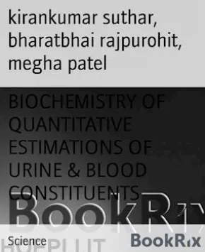 BIOCHEMISTRY OF QUANTITATIVE ESTIMATIONS OF URINE & BLOOD CONSTITUENTS