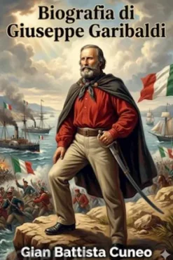 Biografia di Giuseppe Garibaldi