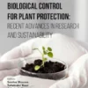 Biological Control for Plant Protection: Recent Advances in Research and Sustainability
