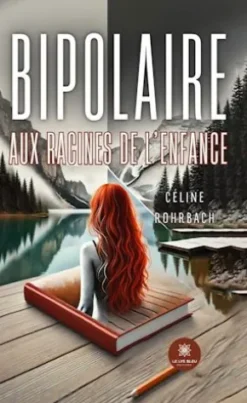 Bipolaire aux racines de l'enfance