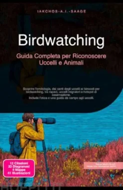 Birdwatching: Guida Completa per Riconoscere Uccelli e Animali