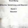 Bitternis, Verwirrung und Staunen, Bd. 3: Staunen