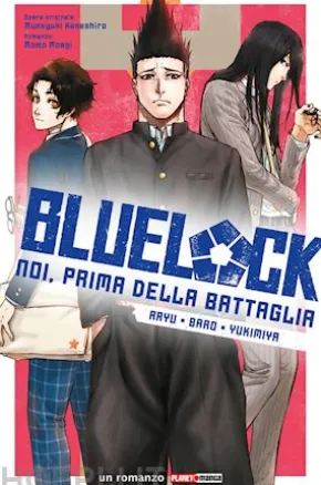Blue Lock: Noi, prima della battaglia - Aryu, Baro, Yukimiya