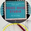 Blueprints To Building Your Own Voice-Over Studio