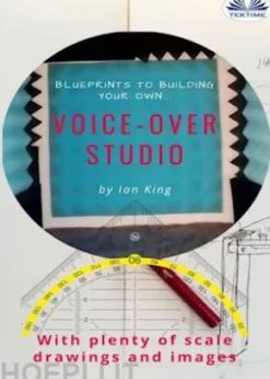 Blueprints To Building Your Own Voice-Over Studio