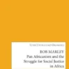 Bob Marley: Pan Africanism and the Struggle for Social Justice in Africa