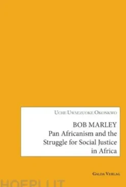 Bob Marley: Pan Africanism and the Struggle for Social Justice in Africa