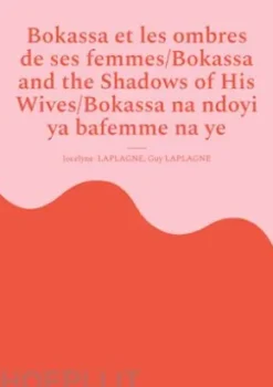 Bokassa et les ombres de ses femmes/Bokassa and the Shadows of His Wives/Bokassa na ndoyi ya bafemme na ye