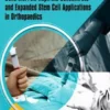 Bone Marrow Aspirate Concentrate and Expanded Stem Cell Applications in Orthopaedics