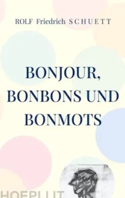 Bonjour, Bonbons und Bonmots