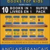 10 Books in 1 - 10 Livres en 1 (Super Pack) - English French Books for Kids (Anglais Français Livres pour Enfants)