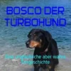 Bosco, der Turbohund