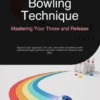 Bowling Technique: Mastering Your Throw and Release