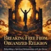Breaking Free From Organized Religion