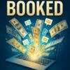 Broke to Booked: Escape the paycheck trap, land your first clients fast, and launch a thriving freelance career with a proven beginner’s system