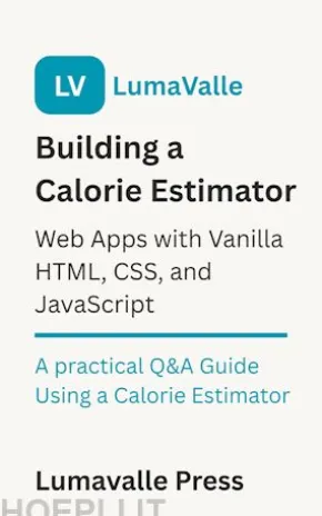 Building a Calorie Estimator Web App : with Vanilla HTML, CSS, and JavaScript.